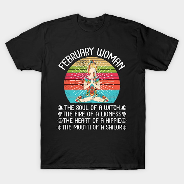 February Woman The Soul Of A Witch The Fire Of A Lionesss The Heart Of A Hippie Mouth Of A Sailor T-Shirt by bakhanh123